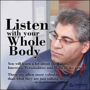 Listen with your whole body Javad Zarbakhsh Cademix Quote People Values Interests Personalities Skills
