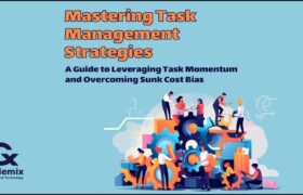 Mastering Task Management Strategies Cademix Magazine Article A Guide to Leveraging Task Momentum and Overcoming Sunk Cost Bias