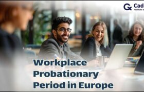 Workplace Probationary Period in Europe, Probezeit in EU Article Cademix Magazine with 2024 Updates for International Jobseekers